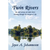 Twin Rivers: Joy and sorrow are twin rivers running through the terrain of life. - Paperback