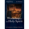 Workshop of the Holy Spirit: An Invitation to Theological Education - Paperback
