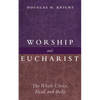 Worship and Eucharist: The Whole Christ, Head and Body - Paperback