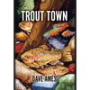 Trout Town - Hardcover
