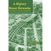 A History of Street Networks: from Grids to Sprawl and Beyond - Hardcover