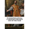 St. Ignatius Loyola: A Thought for Each Day of the Year - Paperback