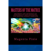 Masters of the Matrix: Becoming the Architect of Your Reality and Activating the Original Human Template - Paperback