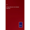 A Charge delivered in the Cathedral Fredericton - Hardcover