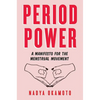 Period Power: A Manifesto for the Menstrual Movement - Paperback