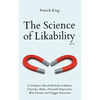 The Science of Likability: 67 Evidence-Based Methods to Radiate Charisma, Make a Powerful Impression, Win Friends, and Trigger Attraction (4th Ed.) - Paperback