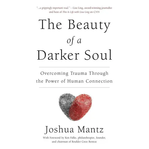 The Beauty of a Darker Soul: Overcoming Trauma Through the Power of Human Connection - Paperback