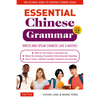 Essential Chinese Grammar: Write and Speak Chinese Like a Native! the Ultimate Guide to Everyday Chinese Usage - Paperback