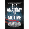 The Anatomy of Motive: The Fbi's Legendary Mindhunter Explores the Key to Understanding and Catching Violent Criminals - Mass Market Paperbound
