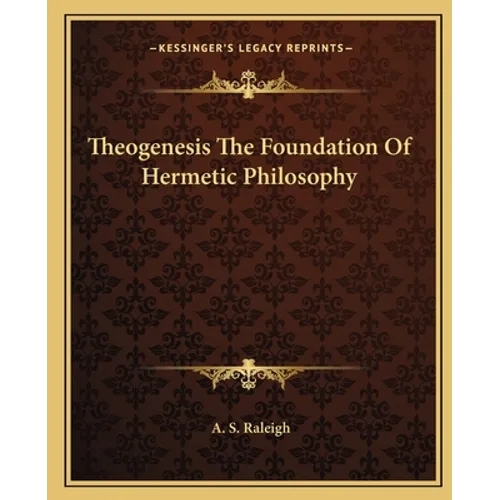Theogenesis the Foundation of Hermetic Philosophy - Paperback