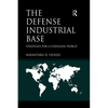 The Defense Industrial Base: Strategies for a Changing World - Paperback