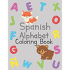 Spanish Alphabet Coloring Book: ABC Practice for Toddlers and Kids Ages 2-5 - Paperback