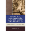 Idealism, Pragmatism, and Feminism: The Philosophy of Ella Lyman Cabot - Paperback