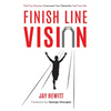 Finish Line Vision: Find Your Passion. Overcome Your Obstacles. Fuel Your Life. - Paperback
