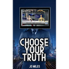 Choose Your Truth - Paperback