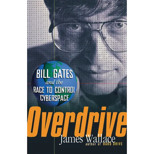 Overdrive: Bill Gates and the Race to Control Cyberspace - Hardcover