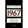 1967: How I Got There and Why I Never Left - Hardcover
