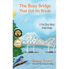 The Busy Bridge That Got Its Break - Hardcover