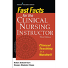Fast Facts for the Clinical Nursing Instructor: Clinical Teaching in a Nutshell - Paperback