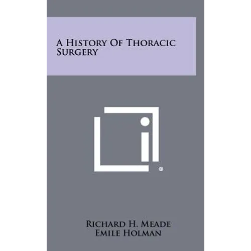 A History Of Thoracic Surgery - Hardcover