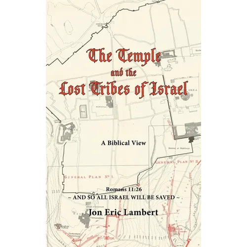 The Temple and the Lost Tribes of Israel: A Biblical View - Hardcover