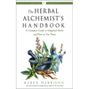 The Herbal Alchemist's Handbook: A Complete Guide to Magickal Herbs and How to Use Them - Paperback