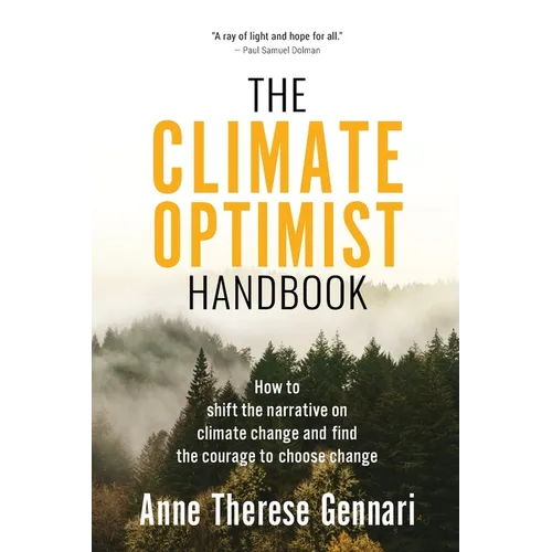 The Climate Optimist Handbook: How to Shift the Narrative on Climate Change and Find the Courage to Choose Change - Paperback