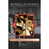 Baseball in Altoona: From the Mountain City to the Curve - Hardcover