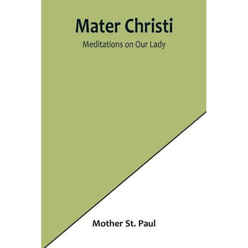 Mater Christi: Meditations on Our Lady - Paperback
