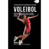 El Programa Completo de Entrenamiento de Fuerza para Voleibol: Desarrolle fuerza, velocidad, agilidad, y resistencia, a traves del entrenamiento de fu - Paperback