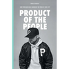 Product of the People: How Portland Gear Harnessed the Pride of Rose City - Paperback