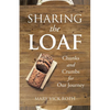 Sharing the Loaf: Chunks and Crumbs for Our Journey - Paperback
