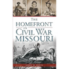 The Homefront in Civil War Missouri - Hardcover