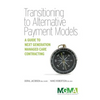Transitioning to Alternative Payment Models: A Guide to Next Generation Managed Care Contracting - Paperback