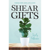 Shear Gifts: Finding Hope When Life Is Hard - Paperback