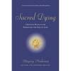 Sacred Dying: Creating Rituals for Embracing the End of Life - Paperback
