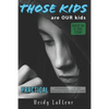 Those Kids are OUR Kids: PRACTICAL strategies to help ALL educators help THOSE KIDS - Paperback
