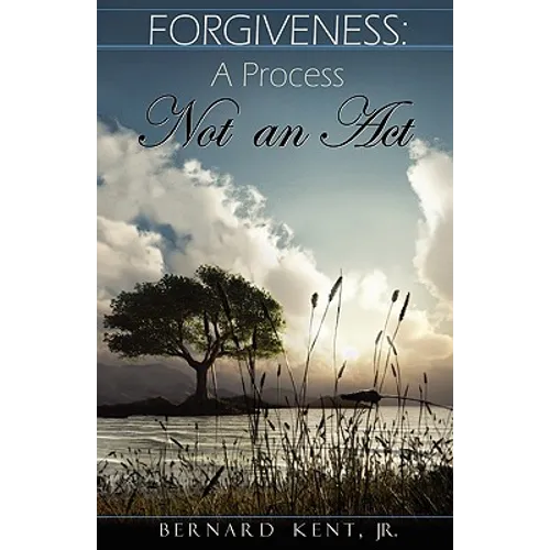 Forgiveness: A Process, Not an Act - Paperback