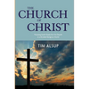 The Church of Christ: Pursuing God's Goals for His Church in a Divided Religious World - Paperback