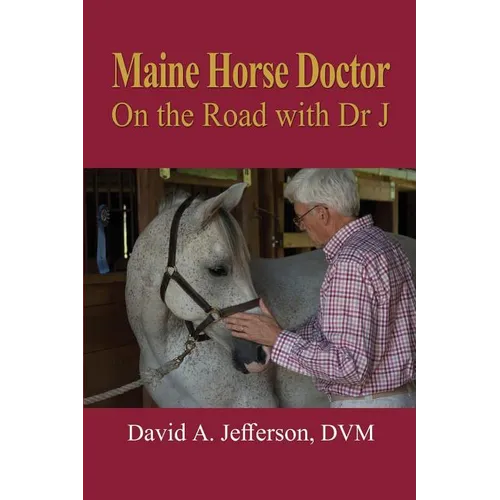 Maine Horse Doctor: On the Road with Dr J - Paperback