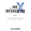 The Mr. X Interviews: Volume 1: World Views from a Fictional Us Sovereign Creditor - Paperback