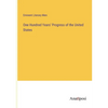 One Hundred Years' Progress of the United States - Paperback
