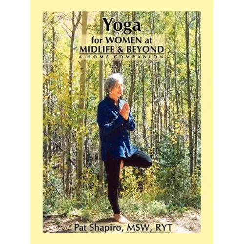 Yoga for Women at Midlife and Beyond: A Home Companion - Paperback