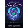 Destination New Earth: A Blueprint to 5D Consciousness - Paperback