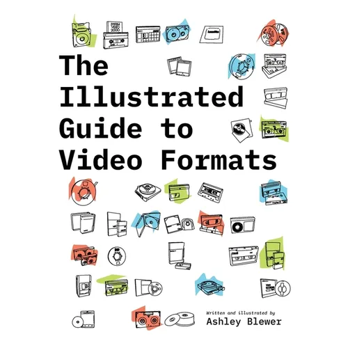 The Illustrated Guide to Video Formats - Paperback