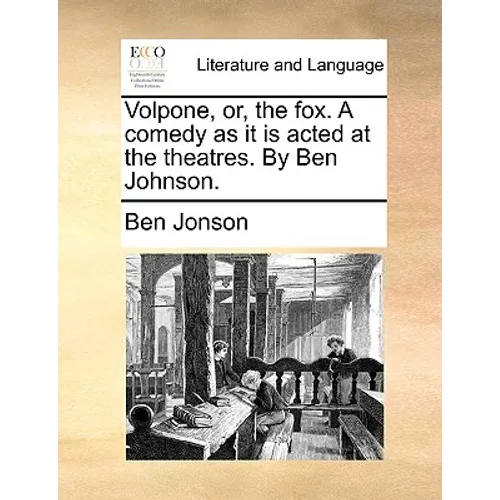 Volpone, or, the fox. A comedy as it is acted at the theatres. By Ben Johnson. - Paperback