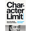Character Limit: How Elon Musk Destroyed Twitter - Hardcover