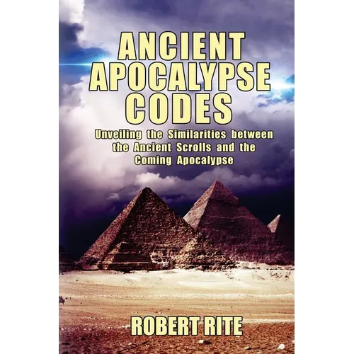 Ancient Apocalypse Codes: Unveiling the Similarities between the Ancient Scrolls and the Coming Apocalypse - Paperback