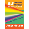 Self-Mastery Through the Twelve Rays: Twelve Keys to Self-Realization - Paperback