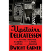 The Upstairs Delicatessen: On Eating, Reading, Reading about Eating, and Eating While Reading - Hardcover